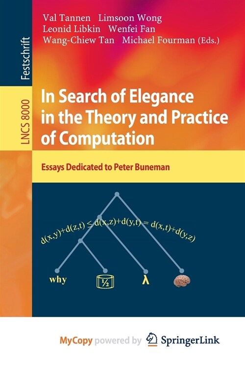 In Search of Elegance in the Theory and Practice of Computation : Essays dedicated to Peter Buneman (Paperback)