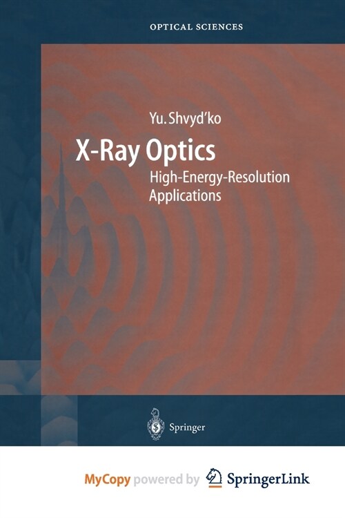 X-Ray Optics : High-Energy-Resolution Applications (Paperback)