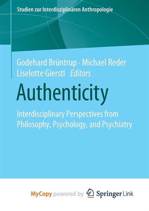Authenticity : Interdisciplinary Perspectives from Philosophy, Psychology, and Psychiatry (Paperback)