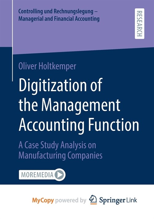 Digitization of the Management Accounting Function : A Case Study Analysis on Manufacturing Companies (Paperback)