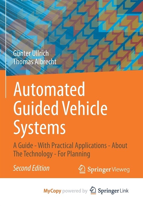 Automated Guided Vehicle Systems : A Guide - With Practical Applications - About The Technology - For Planning (Paperback)