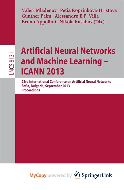 Artificial Neural Networks and Machine Learning -- ICANN 2013 : 23rd International Conference on Artificial Neural Networks, Sofia, Bulgaria, Septembe (Paperback)