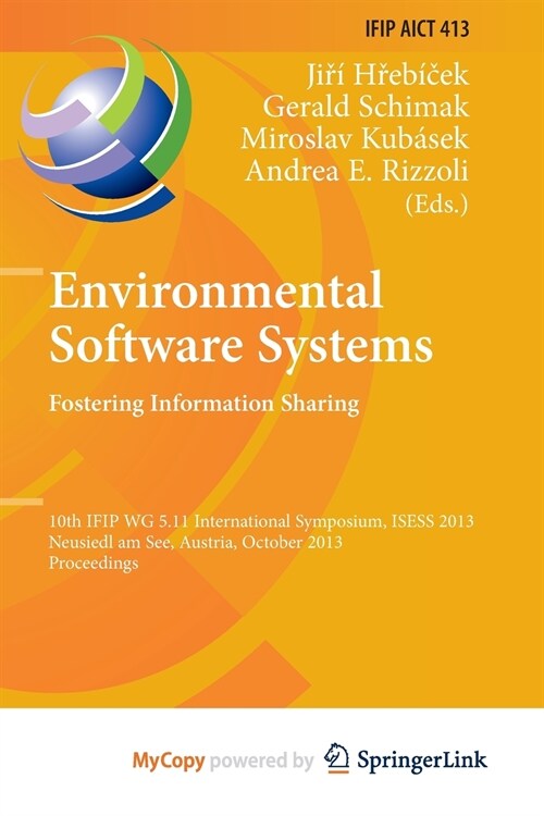 Environmental Software Systems. Fostering Information Sharing : 10th IFIP WG 5.11 International Symposium, ISESS 2013, Neusiedl am See, Austria, Octob (Paperback)