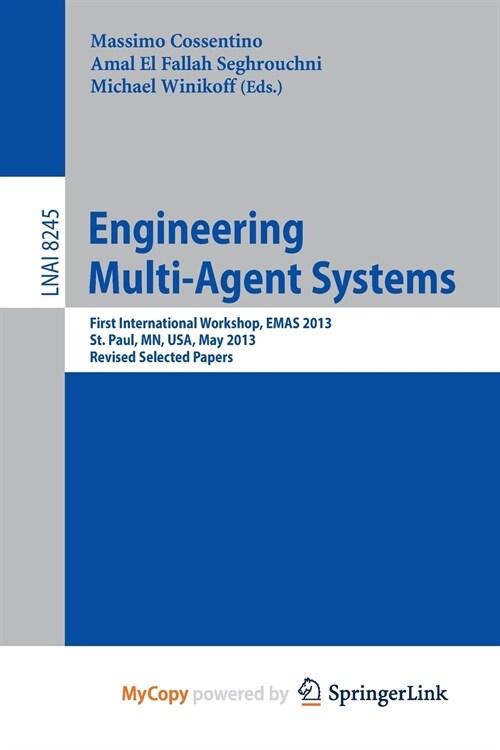 Engineering Multi-Agent Systems : First International Workshop, EMAS 2013, St. Paul, MN, USA, May 6-7, 2013, Revised Selected Papers (Paperback)