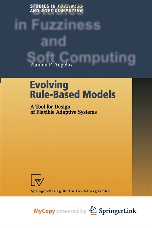 Evolving Rule-Based Models : A Tool for Design of Flexible Adaptive Systems (Paperback)