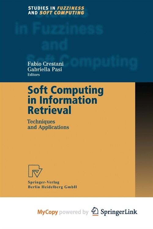 Soft Computing in Information Retrieval : Techniques and Applications (Paperback)