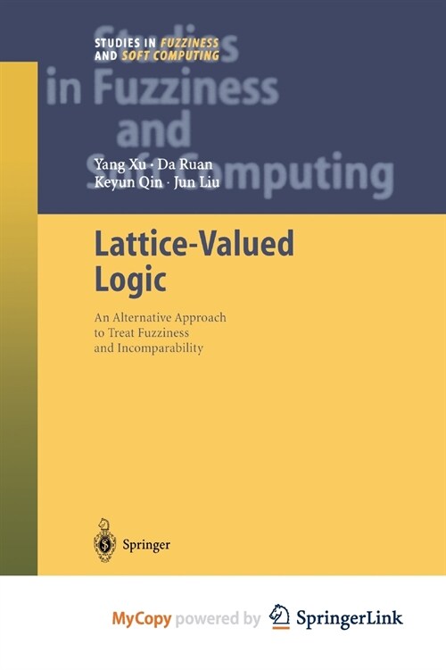 Lattice-Valued Logic : An Alternative Approach to Treat Fuzziness and Incomparability (Paperback)