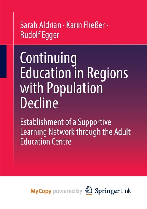 Continuing Education in Regions with Population Decline : Establishment of a Supportive Learning Network through the Adult Education Centre (Paperback)