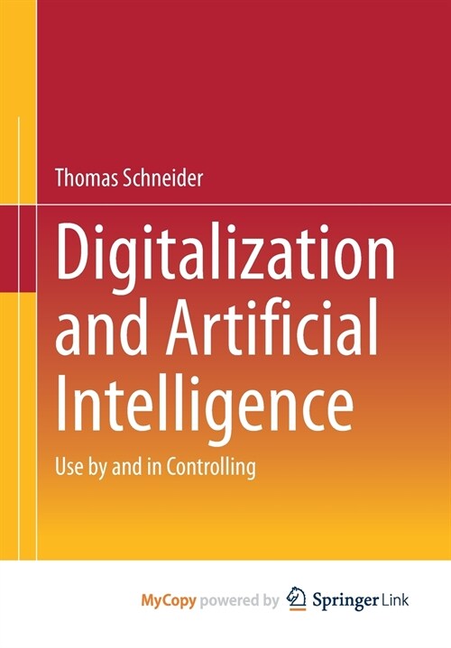 Digitalization and Artificial Intelligence : Use by and in Controlling (Paperback)