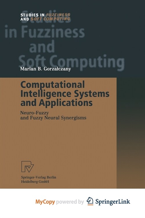 Computational Intelligence Systems and Applications : Neuro-Fuzzy and Fuzzy Neural Synergisms (Paperback)