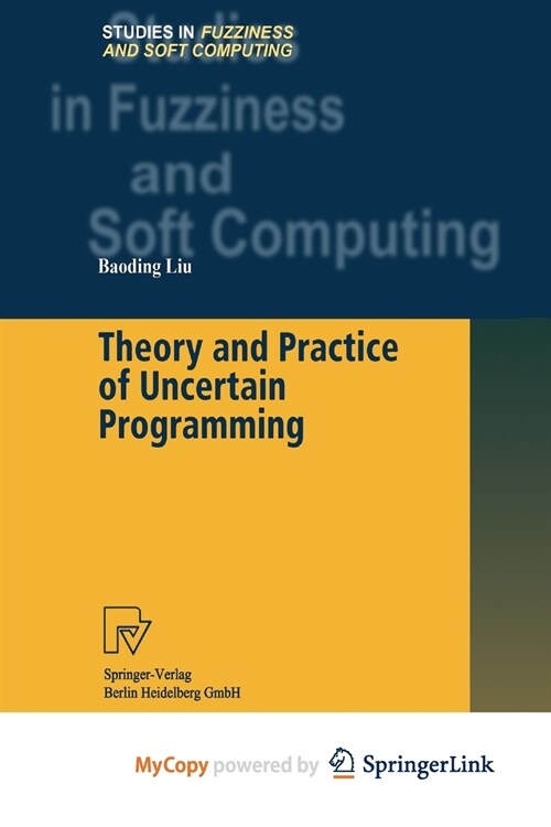 Theory and Practice of Uncertain Programming (Paperback)