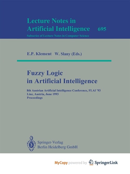 Fuzzy Logic in Artificial Intelligence : 8th Austrian Artificial Intelligence Conference, FLAI93, Linz, Austria, June 28-30, 1993. Proceedings (Paperback)