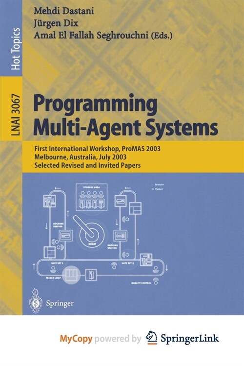 Programming Multi-Agent Systems : First International Workshop, PROMAS 2003, Melbourne, Australia, July 15, 2003, Selected Revised and Invited Papers (Paperback)