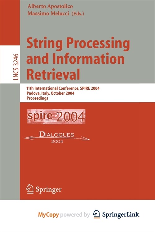 String Processing and Information Retrieval : 11th International Conference, SPIRE 2004, Padova, Italy, October 5-8, 2004. Proceedings (Paperback)