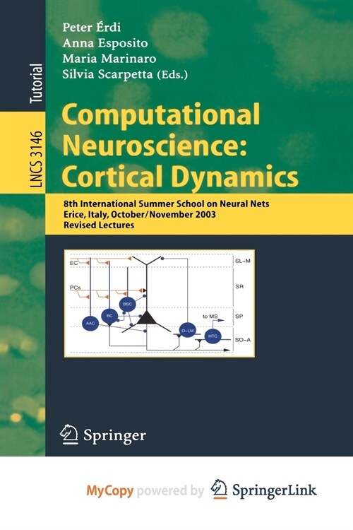 Computational Neuroscience : Cortical Dynamics : 8th International Summer School on Neural Nets, Erice, Italy, October 31 - November 6, 2003 Revised L (Paperback)
