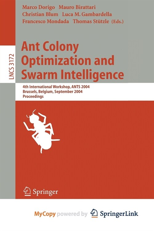 Ant Colony Optimization and Swarm Intelligence : 4th International Workshop, ANTS 2004, Brussels, Belgium, September 5-8, 2004, Proceeding (Paperback)