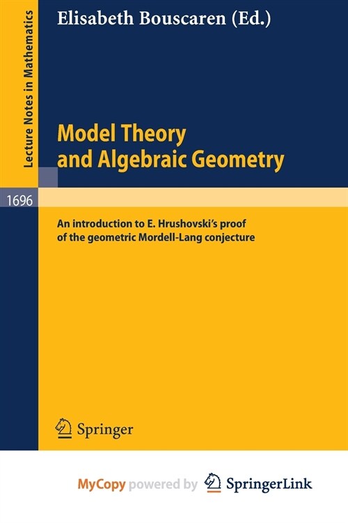 Model Theory and Algebraic Geometry : An introduction to E. Hrushovskis proof of the geometric Mordell-Lang conjecture (Paperback)