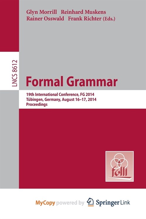 Formal Grammar : 19th International Conference, Formal Grammar 2014, Tubingen, Germany, August 16-17, 2014. Proceedings (Paperback)