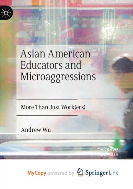 Asian American Educators and Microaggressions : More Than Just Work(ers) (Paperback)