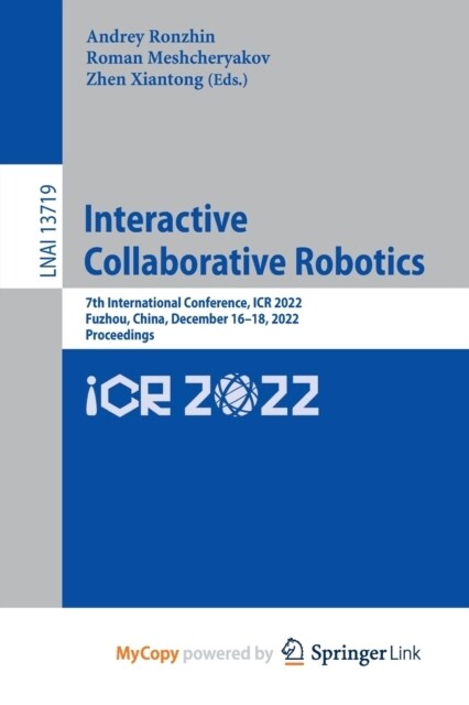 Interactive Collaborative Robotics : 7th International Conference, ICR 2022, Fuzhou, China, December 16-18, 2022, Proceedings (Paperback)