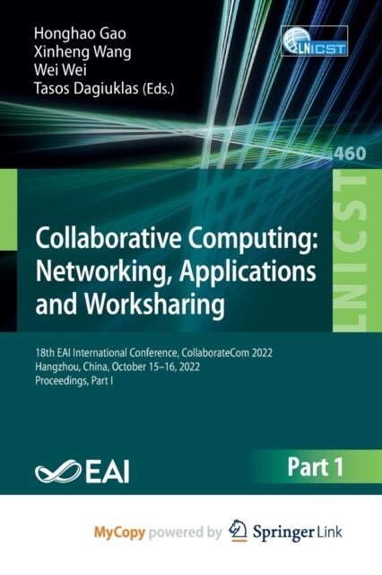 Collaborative Computing : Networking, Applications and Worksharing : 18th EAI International Conference, CollaborateCom 2022, Hangzhou, China, October  (Paperback)