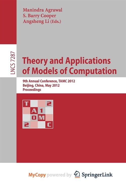Theory and Applications of Models of Computation : 9th Annual Conference, TAMC 2012, Beijing, China, May 16-21, 2012. Proceedings (Paperback)