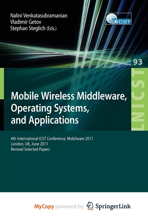 Mobile Wireless Middleware, Operating Systems, and Applications : 4th International ICST Conference, Mobilware 2011, London, UK, June 22-24, 2011, Rev (Paperback)