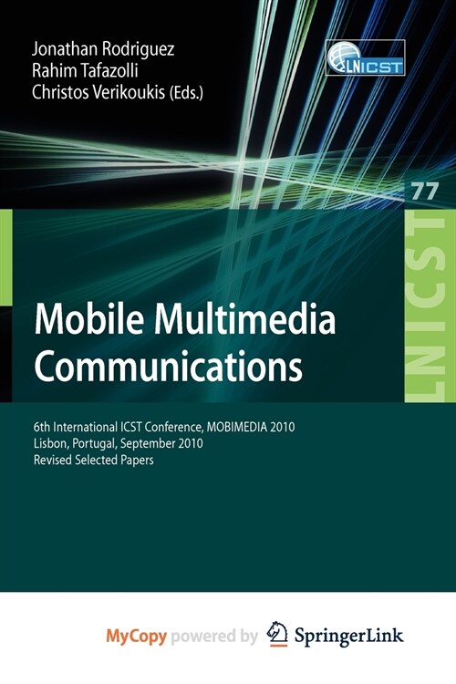 Mobile Multimedia Communications : 6th International ICST Conference, MOBIMEDIA 2010, Lisbon, Portugal, September 6-8, 2010. Revised Selected Papers (Paperback)