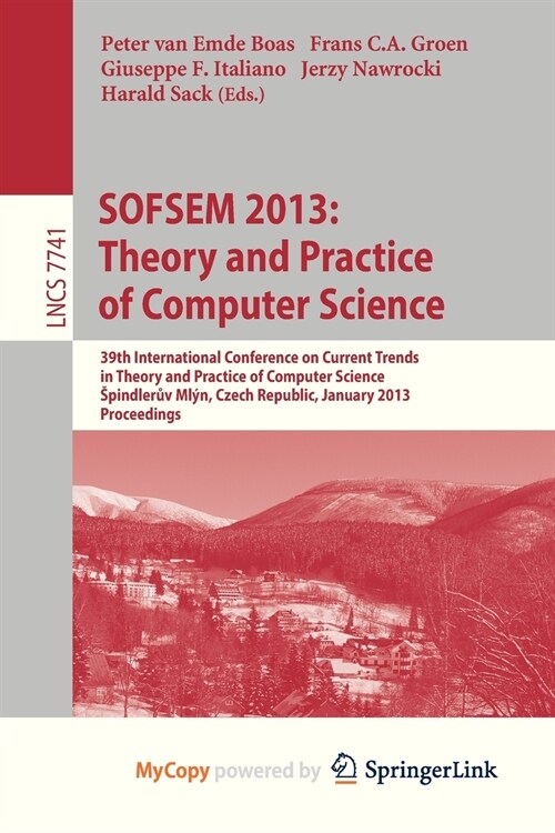 SOFSEM 2013 : Theory and Practice of Computer Science : 39th International Conference on Current Trends in Theory and Practice of Computer Science, Sp (Paperback)