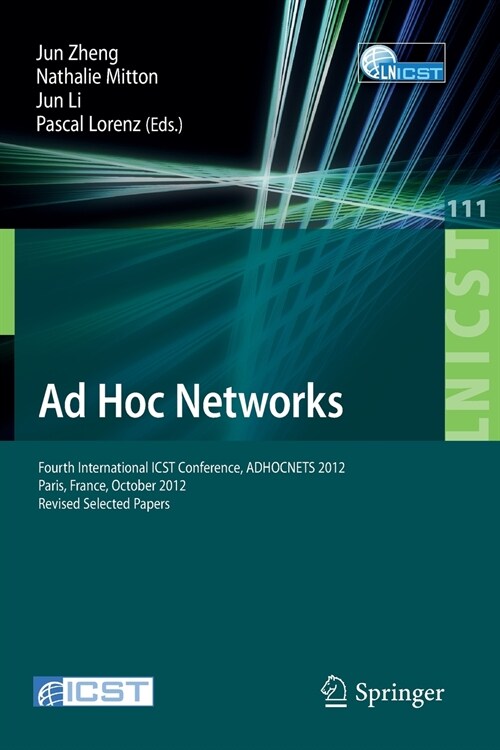 Ad Hoc Networks : Fourth International ICST Conference, ADHOCNETS 2012, Paris, France, October 16-17, 2012, Revised Selected Papers (Paperback)