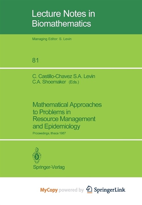 Mathematical Approaches to Problems in Resource Management and Epidemiology : Proceedings of a Conference held at Ithaca, NY, Oct. 28-30, 1987 (Paperback)