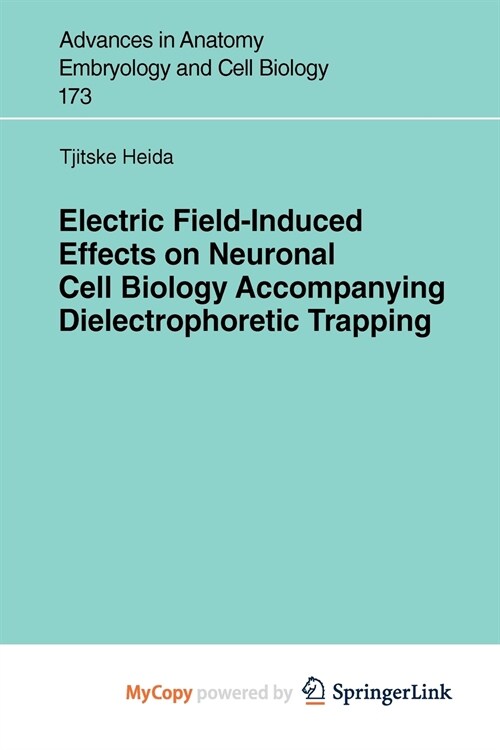 Electric Field-Induced Effects on Neuronal Cell Biology Accompanying Dielectrophoretic Trapping (Paperback)