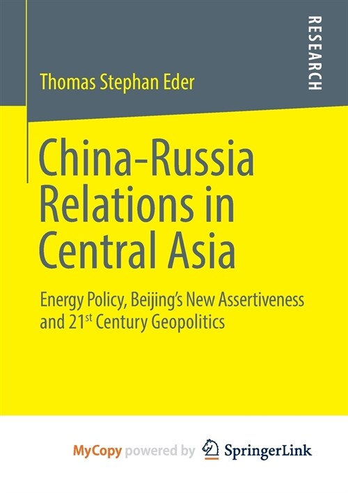 China-Russia Relations in Central Asia : Energy Policy, Beijings New Assertiveness and 21st Century Geopolitics (Paperback)