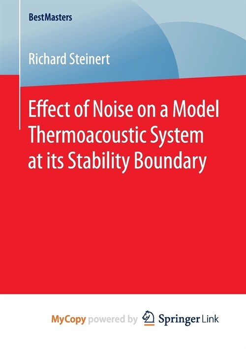 Effect of Noise on a Model Thermoacoustic System at its Stability Boundary (Paperback)