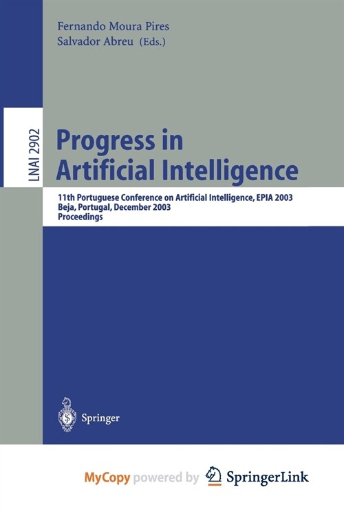 Progress in Artificial Intelligence : 11th Protuguese Conference on Artificial Intelligence, EPIA 2003, Beja, Portugal, December 4-7, 2003, Proceeding (Paperback)