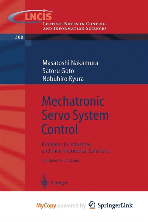 Mechatronic Servo System Control : Problems in Industries and their Theoretical Solutions (Paperback)