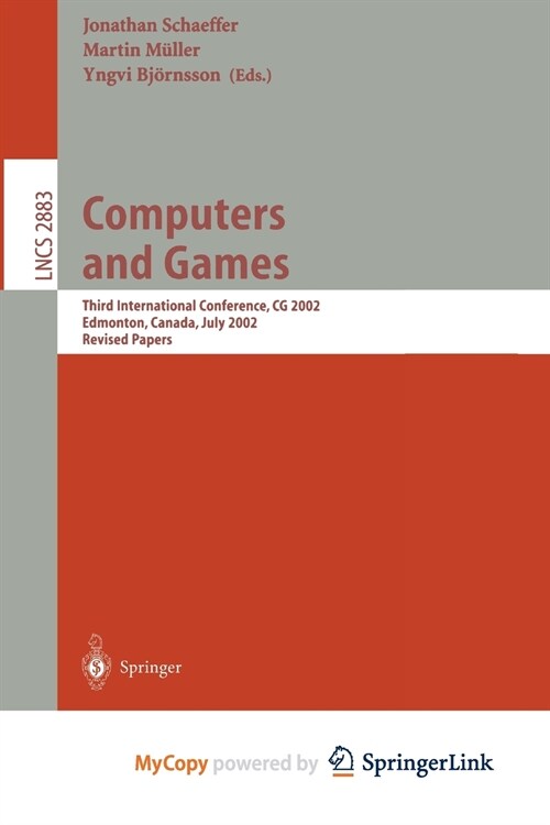 Computers and Games : Third International Conference, CG 2002, Edmonton, Canada, July 25-27, 2002, Revised Papers (Paperback)