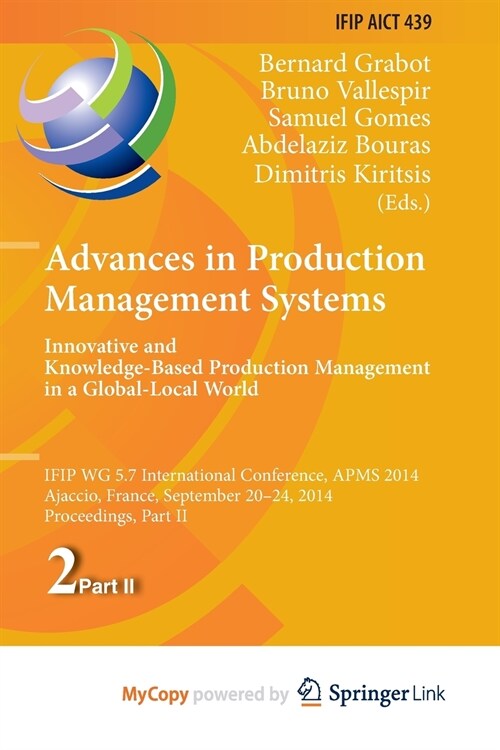 Advances in Production Management Systems : Innovative and Knowledge-Based Production Management in a Global-Local World : IFIP WG 5.7 International C (Paperback)