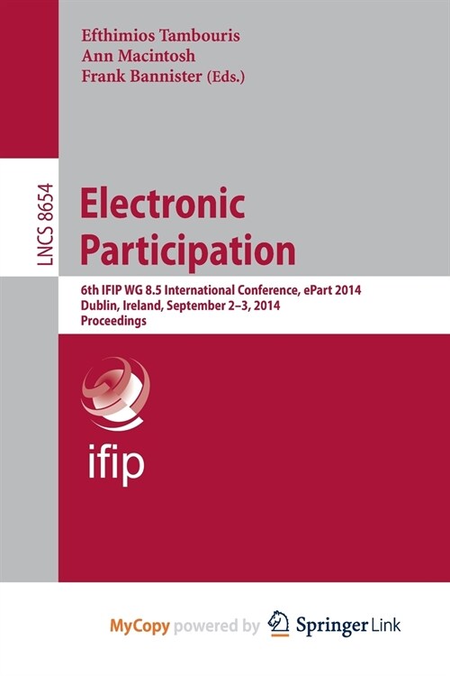 Electronic Participation : 6th IFIP WG 8.5 International Conference, ePart 2014, Dublin, Ireland, September 2-3, 2014, Proceedings (Paperback)