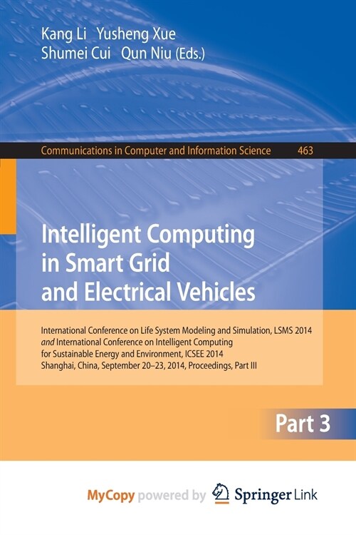 Intelligent Computing in Smart Grid and Electrical Vehicles : International Conference on Life System Modeling and Simulation, LSMS 2014 and Internati (Paperback)