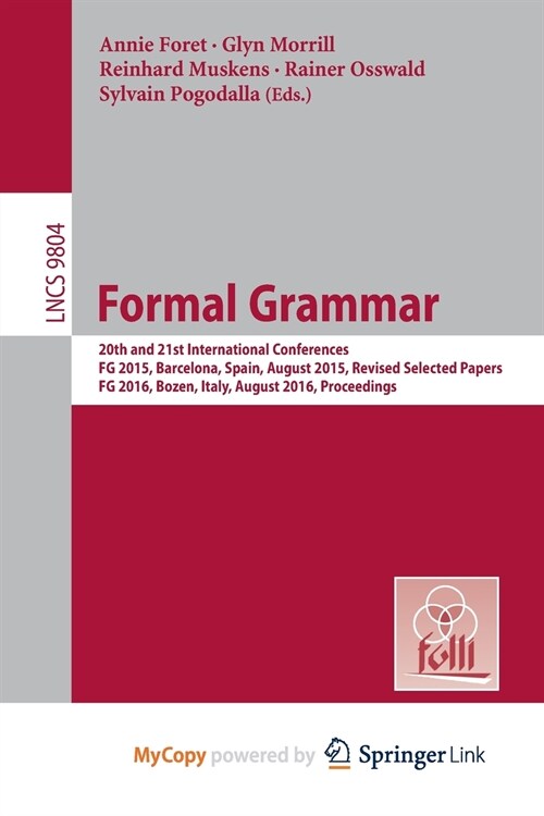 Formal Grammar : 20th and 21st International Conferences, FG 2015, Barcelona, Spain, August 2015, Revised Selected Papers. FG 2016, Bozen, Italy, Augu (Paperback)