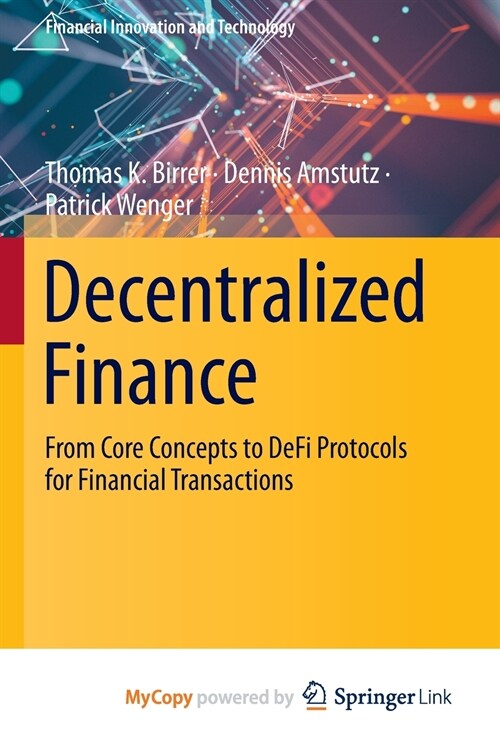 Decentralized Finance : From Core Concepts to DeFi Protocols for Financial Transactions (Paperback)