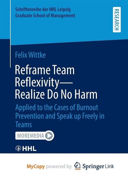 Reframe Team Reflexivity - Realize Do No Harm : Applied to the Cases of Burnout Prevention and Speak up Freely in Teams (Paperback)