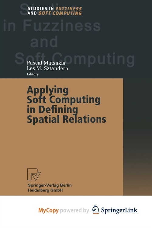 Applying Soft Computing in Defining Spatial Relations (Paperback)