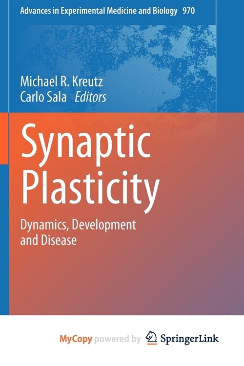 Synaptic Plasticity : Dynamics, Development and Disease (Paperback)