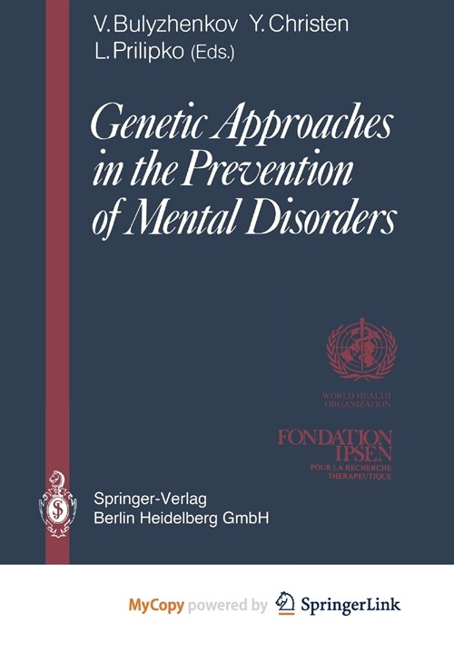 Genetic Approaches in the Prevention of Mental Disorders : Proceedings of the joint-meeting organized by the World Health Organization and the Fondati (Paperback)