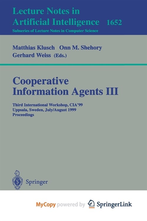 Cooperative Information Agents III : Third International Workshop, CIA99 Uppsala, Sweden, July 31 - August 2, 1999 Proceedings (Paperback)