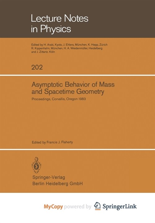 Asymptotic Behavior of Mass and Spacetime Geometry : Proceedings of the Conference Held at the Oregon State University Corvallis, Oregon, USA October  (Paperback)