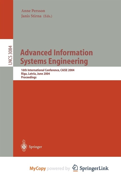 Advanced Information Systems Engineering : 16th International Conference, CAiSE 2004, Riga, Latvia, June 7-11, 2004, Proceedings (Paperback)