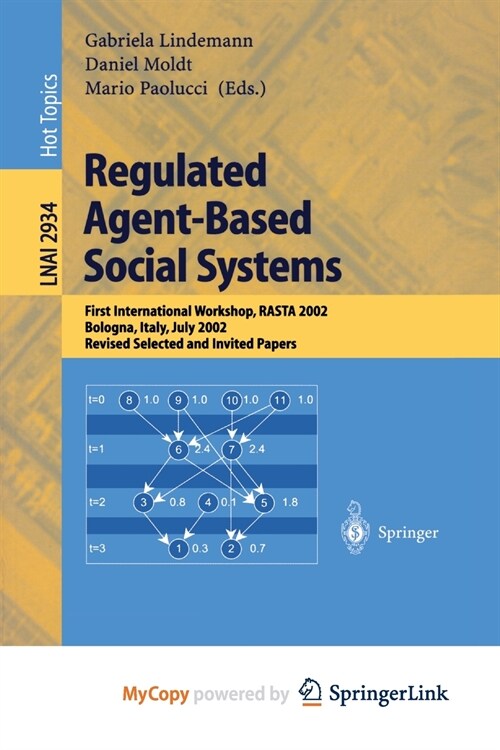 Regulated Agent-Based Social Systems : First International Workshop, RASTA 2002, Bologna, Italy, July 16, 2002, Revised Selected and Invited Papers (Paperback)